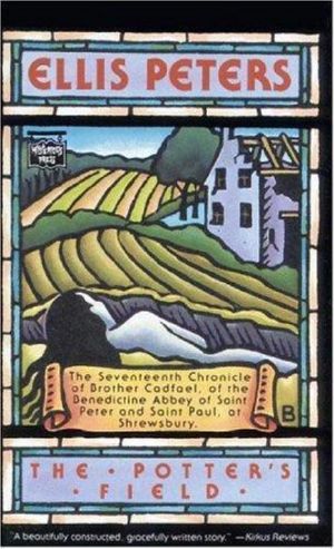 [Chronicles of Brother Cadfael 17] • The Potters Field · the Seventeenth Chronicle of Brother Cadfael of the Benedictine Abbey of Saint Peter and Paul at Shrewsbury